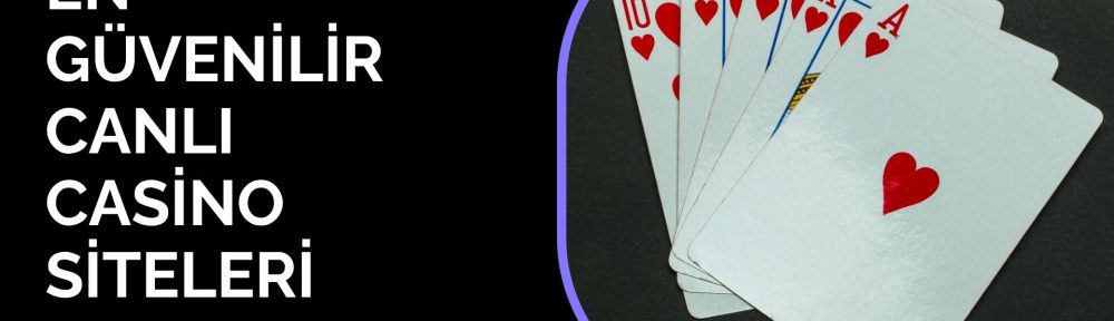 En Güvenilir Canlı Casino Siteleri